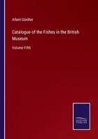 Catalogue of the Fishes in the ... Museum Volume Vol 5 1378857828 Book Cover