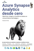 Azure Synapse Analytics desde cero: Optimiza, integra y transforma datos en conocimiento estratégico (Spanish Edition) B0F9VKTQYP Book Cover