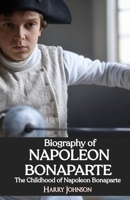 Biography of Napoleon Bonaparte: The Childhood of Napoleon Bonaparte B0DSTN91VL Book Cover