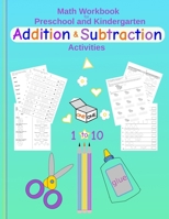 Math Workbook for Preschool and Kindergarten Addition & Subtraction Activities: Fun cut & paste activities for pre-k & elementary kids Numbers 1-10 ... Cutting Mathematics Worksheets 8.5 x 11 Large B0898WLZ3S Book Cover