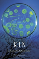 Kin: How We Came to Know Our Microbe Relatives 0674660404 Book Cover