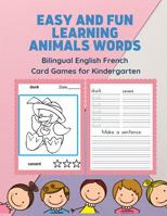 Easy and Fun Learning Animals Words Bilingual English French Card Games for Kindergarten: Practice reading, tracing, writing and coloring picture ... with French dictionary.. (Anglais Français) 1071491970 Book Cover