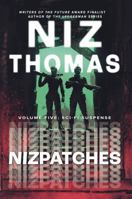 Nizpatches - Volume Five: Sci-Fi Suspense 1964765153 Book Cover