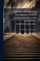 Grundsaetze Der Aesthetik Deren Anwendung Und Kunftige Entwickelung... 1273724399 Book Cover