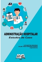 Administração Hospitalar: Estudos De Caso (Portuguese Edition) 6599630898 Book Cover