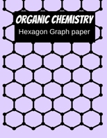 Organic Chemistry Hexagon Graph Paper: 150 pages 8.5 X 11 171228004X Book Cover