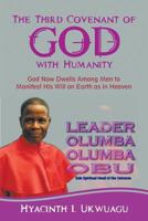 The Third Covenant of God with Humanity: God Now Dwells Among Men to Manifest His Will on Earth as in Heaven 1628575565 Book Cover