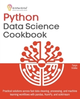 Python Data Science Cookbook: Practical solutions across fast data cleaning, processing, and machine learning workflows with pandas, NumPy, and scikit-learn 9349174995 Book Cover