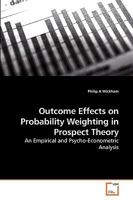 Outcome Effects on Probability Weighting in Prospect Theory: An Empirical and Psycho-Econometric Analysis 3639245016 Book Cover