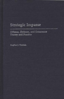 Strategic Impasse: Offense, Defense, and Deterrence Theory and Practice (Contributions in Military Studies, no. 89) 031326516X Book Cover