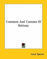 Costumes And Customs Of Brittany 1425332137 Book Cover