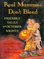 Real Mummies Don't Bleed: Friendly Tales for October Nights 0374462097 Book Cover
