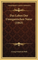 Das Leben Der Unorganischen Natur (1843) 1160368139 Book Cover