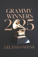 Grammy Winners 2025: In-Depth Coverage of Winners, Performances, and Cultural Impact (Legends & Legacies: Chronicles of Success and Influence) B0DW4D9LTL Book Cover