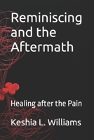 Reminiscing and the Aftermath: Healing after the Pain B0BW341B78 Book Cover