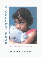 A Child's Fear: A Vision of Hope 1728322804 Book Cover
