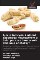 Ajocin (allicyna + ajoen) zapobiega nowotworom u ludzi poprzez hamowanie dzialania aflatoksyn (Polish Edition) 6209963943 Book Cover