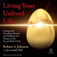 Living Your Unlived Life: Coping with Unrealized Dreams and Fulfilling Your Purpose in the Second Half of Life B0CW5G1HVK Book Cover