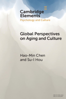 Global Perspectives on Aging and Culture (Elements in Psychology and Culture) 1009451677 Book Cover
