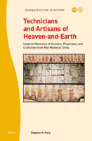 Technicians and Artisans of Heaven-And-Earth: Imperial Memories of Diviners, Physicians, and Craftsmen from Mid-Medieval China (Prognostication in History) 9004732462 Book Cover