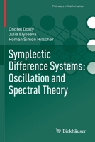 Symplectic Difference Systems: Oscillation and Spectral Theory (Pathways in Mathematics) 3030193756 Book Cover