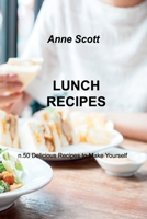 Lunch Recipes: n.50 Delicious Recipes to Make Yourself 1803034912 Book Cover