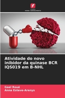 Atividade do novo inibidor da quinase BCR IQS019 em B-NHL 6207368460 Book Cover