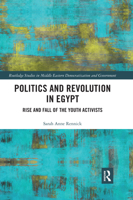 Politics and Revolution in Egypt: Rise and Fall of the Youth Activists 0367593343 Book Cover