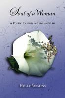 Soul of a Woman: A Poetic Journey in Love and Life 0985254904 Book Cover