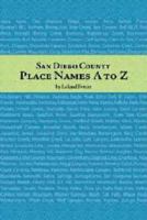 San Diego County Place Names, A To Z (Adventures in the Natural History and Cultural Heritage of t) 0932653731 Book Cover