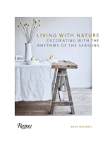 Living with Nature: Decorating with the Rhythms of the Seasons 0847867943 Book Cover