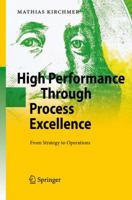 High Performance Through Process Excellence: Turning Strategy into Operations - Smart and Fast 3540778241 Book Cover