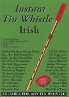 Instant Tin Whistle: Irish [With CD (Audio)] 1899512853 Book Cover