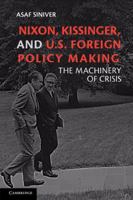 Nixon, Kissinger, and U.S. Foreign Policy Making: The Machinery of Crisis 0521269520 Book Cover