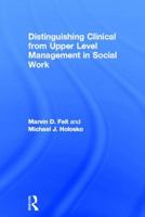 Distinguishing Clinical from Upper Level Management in Social Work 0789025396 Book Cover