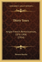 Thirty years, Anglo-French reminiscences 1104413213 Book Cover