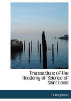 Transactions of the Academy of Science of Saint Louis 1110740395 Book Cover
