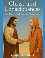 Christ and Consciousness: The Unity of Advaita and Christianity B0FRZYBVD4 Book Cover
