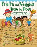 Fruits and Veggies Row by Row: Children Explain How Plants Grow in Their Garden (Multicultural Picture Book - 2nd Edition) 1958627054 Book Cover