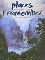 Places I Remember: Tales, Truths, Delights from 100 Countries 0578593319 Book Cover