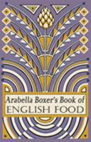 Arabella Boxer's Book of English Food: A Rediscovery of British Food From Before the War 0241961661 Book Cover