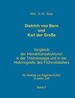 Dietrich von Bern und Karl der Große Bd. 2: Vergleich der Interaktionsstrukturen in der Thidrekssaga und in der Historiografie des Frühmittelalters 3837029697 Book Cover