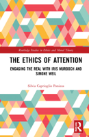 The Ethics of Attention: Engaging the Real with Iris Murdoch and Simone Weil 0367756935 Book Cover