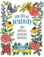 The Art of Positivity : 35+ Hopeful Coloring Projects 1684620287 Book Cover