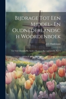 Bijdrage Tot Een Middel- En Oudnederlandsch Woordenboek: Uit Vele Glossaria En Andere Bronnen Bijeengezameld, Part 6 1022873318 Book Cover