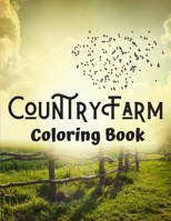 Country Farm Coloring Book: Nature Coloring Book - adults coloring book - Relaxing gorgeous scenery Scenes coloring page B08PJPQSM4 Book Cover