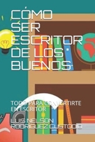 Cómo ser escritor de los buenos: todo para convertirte en escritor 1674203160 Book Cover