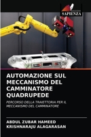 AUTOMAZIONE SUL MECCANISMO DEL CAMMINATORE QUADRUPEDE: PERCORSO DELLA TRAIETTORIA PER IL MECCANISMO DEL CAMMINATORE 6204057839 Book Cover