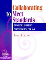 Collaborating to Meet Standards: Teacher/Librarian Partnerships for K-6 1586833022 Book Cover