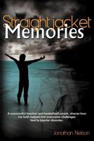 Straightjacket Memories 1462722490 Book Cover